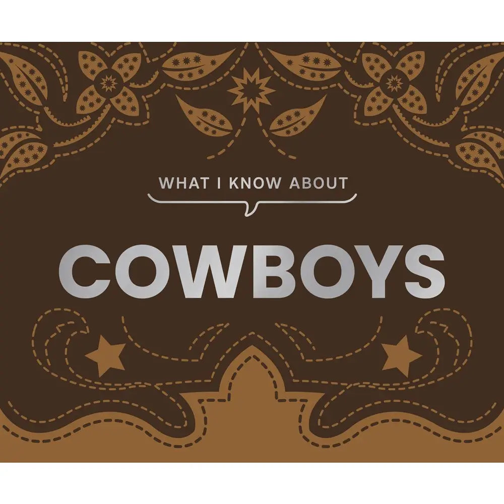 What I Know About Cowboys