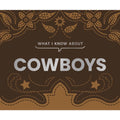 What I Know About Cowboys
